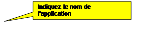 Rectangle: Indiquez le nom de l'application